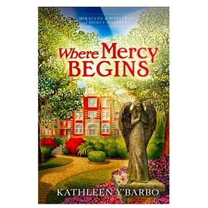 NEW Where Mercy Begins (Miracles & Mysteries of Mercy Hospital), Hardcover Book
